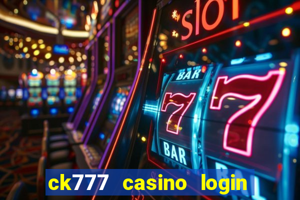 ck777 casino login register mobile